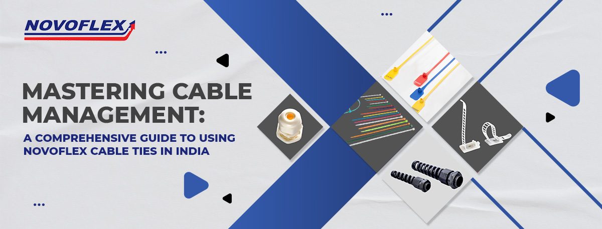 Mastering Cable Management: A Comprehensive Guide to Using Novoflex Cable Ties in India