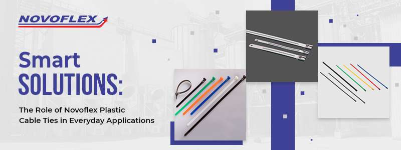 The Role of Novoflex Plastic Cable Ties in Everyday Applications