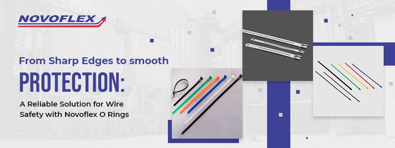 A Reliable Solution for Wire Safety with Novoflex O Rings
